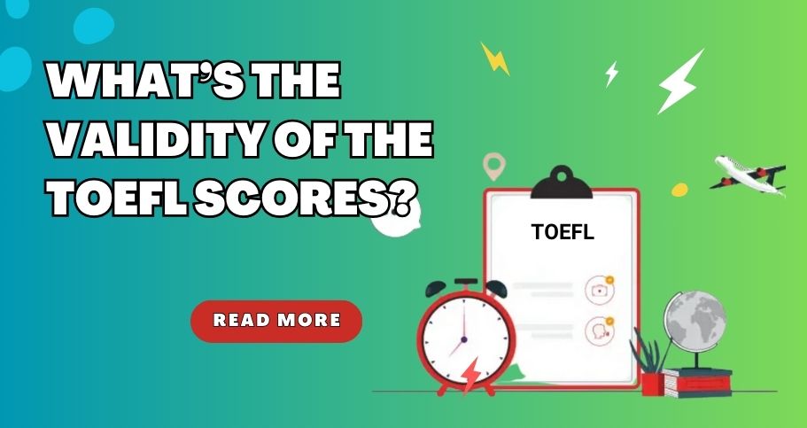 What’s the validity of the TOEFL Score